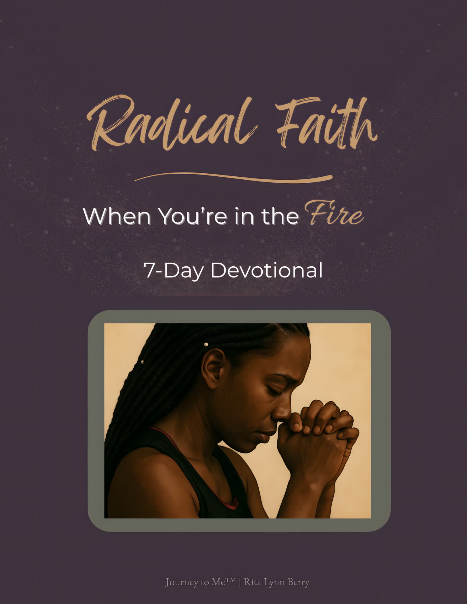 Woman praying with eyes closed, cover of the Radical Faith 7-Day Devotional by Rita Lynn Berry with dark purple background and gold script