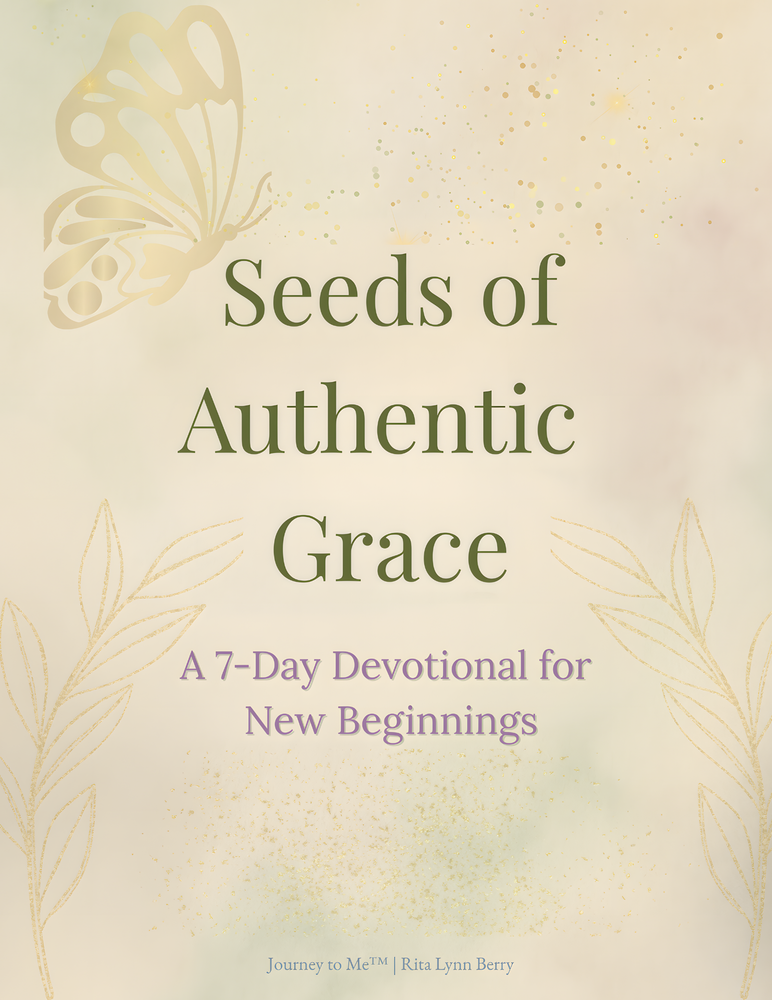 Cover image for Seeds of Authentic Grace 7-Day Devotional with gold butterfly and soft botanical background