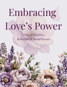 Soft lavender and cream floral design with a butterfly hovering near a magnolia bloom, overlaid with elegant text reading: “Embracing Love’s Power – 7 Days of Devotion, Reflection & Sacred Return.”