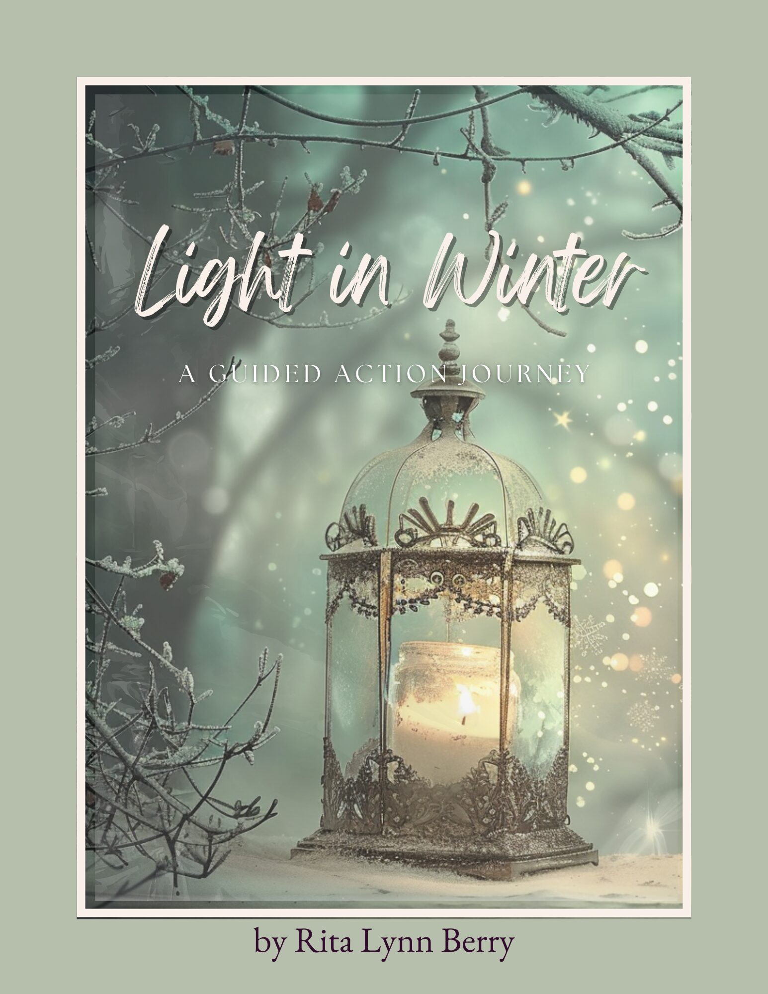 Cover of Light in Winter Guided Action Journey by Rita Lynn Berry, featuring a glowing candle lantern in a snowy winter landscape, soft teal tones, and a peaceful atmosphere symbolizing clarity, warmth, and renewal.