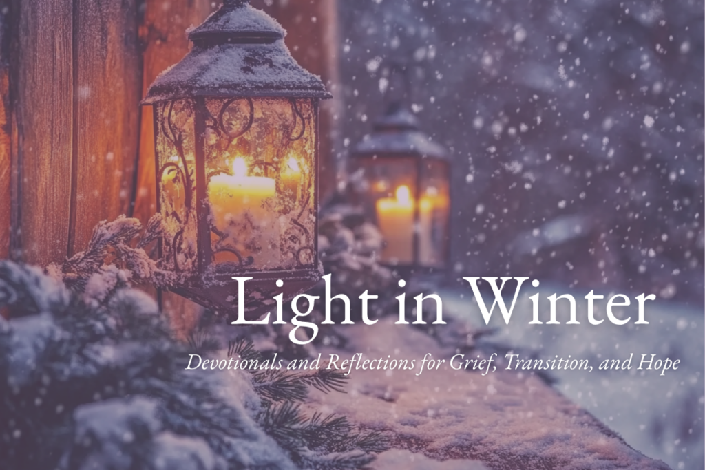 Snow-covered lanterns glowing along a winter path with the words “Light in Winter:” and “Devotionals and Reflections for Grief, Transition, and Hope.”